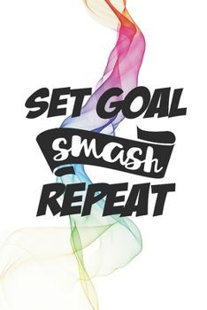 Paperback Set Goal Smash Repeat: Compact Weight Loss Workbook & Wellness Planner (Exercise, Warm-Up, Cardio, Supplements And Vitamins) (6x9, 110 Pages) Book