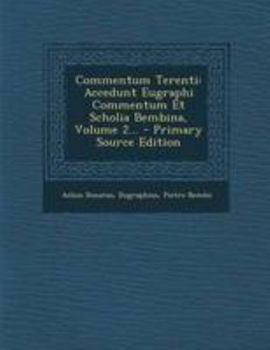 Paperback Commentum Terenti: Accedunt Eugraphi Commentum Et Scholia Bembina, Volume 2... [Latin] Book