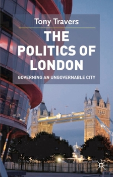 Paperback The Politics of London: Governing an Ungovernable City Book