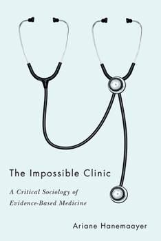 Hardcover The Impossible Clinic: A Critical Sociology of Evidence-Based Medicine Book