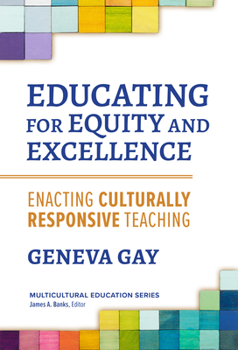 Hardcover Educating for Equity and Excellence: Enacting Culturally Responsive Teaching Book