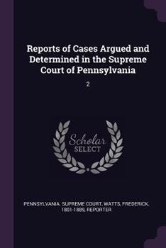 Paperback Reports of Cases Argued and Determined in the Supreme Court of Pennsylvania: 2 Book