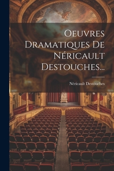 Paperback Oeuvres Dramatiques De Néricault Destouches... [French] Book