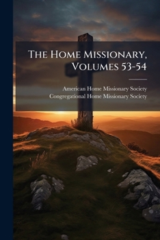 Paperback The Home Missionary, Volumes 53-54 Book