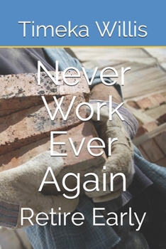 Paperback Never Work Ever Again: Retire Early Book
