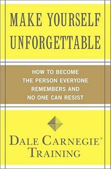 Paperback Make Yourself Unforgettable: How to Become the Person Everyone Remembers and No One Can Resist Book