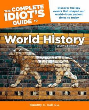 Paperback The Complete Idiot's Guide to World History, 2nd Edition: Discover the Key Events That Shaped Our World from Ancient Times to Today Book