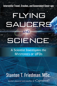 Paperback Flying Saucers and Science: A Scientist Investigates the Mysteries of Ufos: Interstellar Travel, Crashes, and Government Cover-Ups Book
