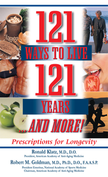 Paperback 121 Ways to Live 121 Years . . . and More: Prescriptions for Longevity Book