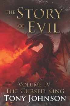 The Story of Evil - Volume IV: The Cursed King - Book #4 of the Story of Evil