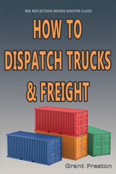 Master Class: How to Distpatch Trucks & Frieght