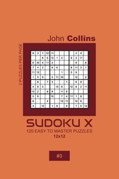 Paperback Sudoku X - 120 Easy To Master Puzzles 12x12 - 3 Book