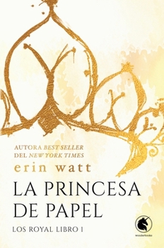La princesa de papel: Los Royal 1 (Royals) (Spanish Edition)