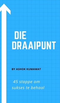 Die Draaipunt: 45 stappe om sukses te behaal