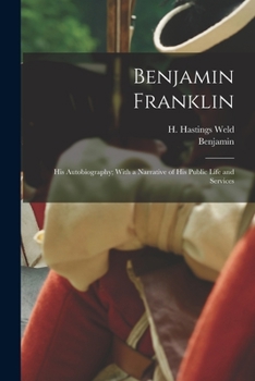 Paperback Benjamin Franklin: His Autobiography; With a Narrative of His Public Life and Services Book