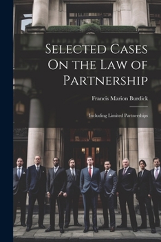 Paperback Selected Cases On the Law of Partnership: Including Limited Partnerships Book