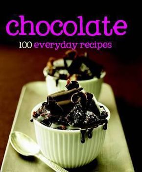 Chocolate : 100 everyday recipes - Book  of the 100 Everyday Recipes