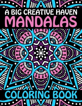 Paperback A Big Creative Haven Mandalas Coloring Book: For beginners 60 Largest Mandala Coloring Book Features 60 Different Unique Coloring Book Original Hand D Book