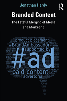 Paperback Branded Content: The Fateful Merging of Media and Marketing Book