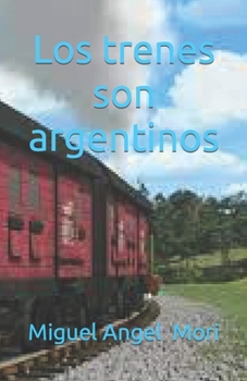 Paperback Los trenes son argentinos [Spanish] Book