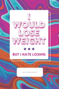 Paperback I would Lose Weight But I hate Losing: Fitness Planner Logbook with Funny Quote Cover: A fitness planner journal for women and men to keep track of yo Book