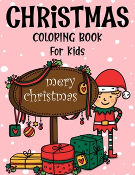Christmas coloring book for kids.: Fun Children’s Christmas Gift or Present for kids.Christmas Activity Book Coloring, Matching, Mazes , Drawing, Cross Words, Color by Number,and More.