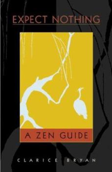 Hardcover Expect Nothing: A Zen Guide Book