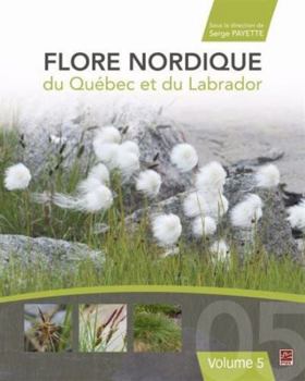 Hardcover FLORE NORDIQUE DU QUEBEC ET DU LABRADOR V 05 [French] Book