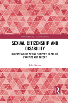 Paperback Sexual Citizenship and Disability: Understanding Sexual Support in Policy, Practice and Theory Book