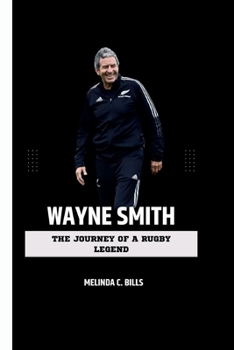 Paperback Wayne Smith: The Journey of a Rugby Legend Book