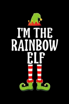 Paperback I'm the Rainbow Elf: Blank Lined Family Matching Christmas Diary - Best Christmas gift Notebook And Journal - 6x9 Inch 120 Pages White Pape Book