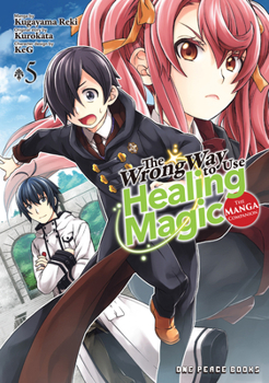 The Wrong Way to Use Healing Magic Volume 5 - Book #5 of the Wrong Way to Use Healing Magic (Manga)