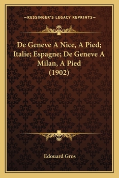 Paperback De Geneve A Nice, A Pied; Italie; Espagne; De Geneve A Milan, A Pied (1902) [French] Book