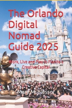 The Orlando Digital Nomad Guide 2025: Work, Live and Play in Florida’s Creative Capital