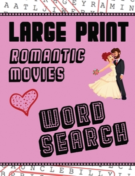 Paperback Large Print Romantic Movies Word Search: With Love Pictures Extra-Large, For Adults & Seniors Have Fun Solving These Hollywood Romance Film Word Find [Large Print] Book