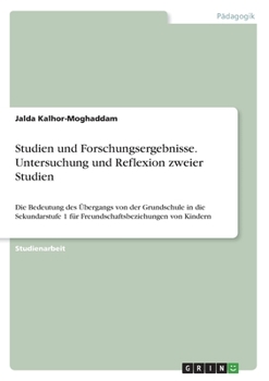 Paperback Studien und Forschungsergebnisse. Untersuchung und Reflexion zweier Studien: Die Bedeutung des Übergangs von der Grundschule in die Sekundarstufe 1 fü [German] Book