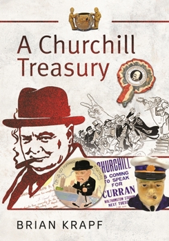 A Churchill Treasury: Sir Winston’s Public Service through Memorabilia