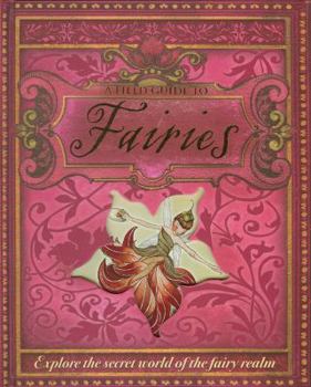 Hardcover A Field Guide to Fairies: Explore the Secret World of the Fairy Realm Book