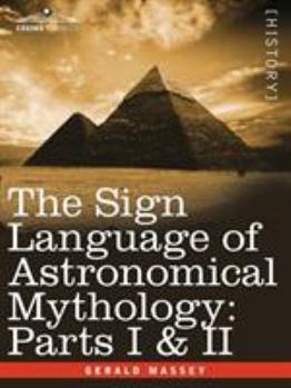 Paperback The Sign Language of Astronomical Mythology: Parts I & II Book