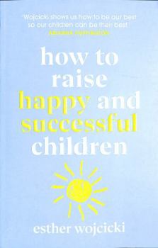 Paperback How to Raise Happy and Successful Children Book