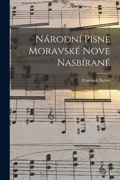 Paperback Národní Písne Moravské Nove Nasbírané Book