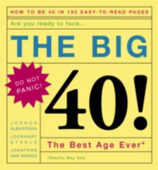 Hardcover The Big 40!: Are You Ready to Face . . .the Best Age Ever Book