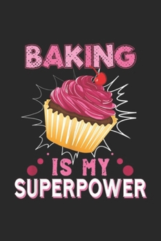 Baking Is My Superpower: Baking Is My Superpower Delicious Cupcake Baker Journal/Notebook Blank Lined Ruled 6x9 100 Pages