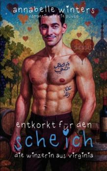 Entkorkt für den Scheich: Die Winzerin aus Virginia (Kurvige Frauen für Scheichs: Heiße Königliche Milliardär-Romantikromane)