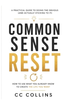 Paperback Common Sense Reset: How to use what you already know to create the life you want Book