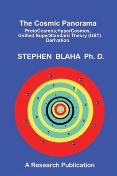 Hardcover The Cosmic Panorama: ProtoCosmos, HyperCosmos, Unified SuperStandard Theory (UST) Derivation Book