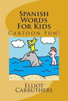 Spanish Words For Kids: Cartoon Fun!