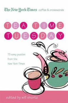 Paperback The New York Times Coffee and Crosswords: Tea Time Tuesday: 75 Easy Tuesday Puzzles from the New York Times Book