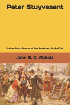 Paperback Peter Stuyvesant: the Last Dutch Governor of New Amsterdam: Original Text Book