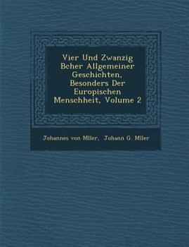 Paperback Vier Und Zwanzig B&#65533;cher Allgemeiner Geschichten, Besonders Der Europ&#65533;ischen Menschheit, Volume 2 [German] Book